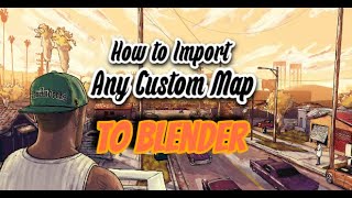 Ultimate Guide: Importing Custom Maps to Blender (SA, VC, III, LCS, VCS)
