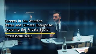 Careers in the Weather, Water and Climate Enterprise: Interpersonal Skills