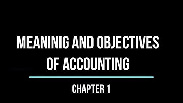 Class 11th | Accountancy | Chapter #1 | Meaning & Objectives of Accounting | Part I