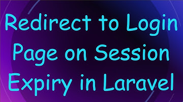 Redirect to Login Page on Session Expiry in Laravel