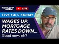 Wages up mortgage rates down  good right five fact friday