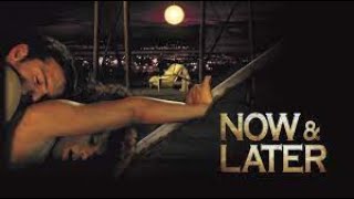 NOW & LATER MOVIE TRAILER 2011 ( 4KHD )