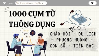 1000 Cụm Từ Thông Dụng Nhất - P2 - CHÀO HỎI - DU LỊCH - PHƯƠNG HƯỚNG - CON SỐ - TIỀN BẠC | Im Mary