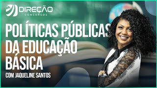 Políticas Públicas da Educação Básica com Prof. Jaqueline Santos