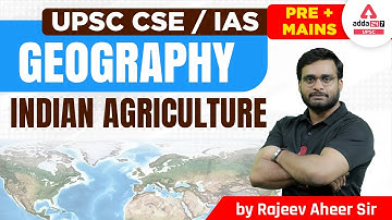 UPSC 2023 | UPSC Geography Lecture | Indian Agriculture | By Rajeev Aheer