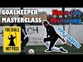 Goalkeeper positioning fiveaside tips  advice  easy guide and basic technique coaching