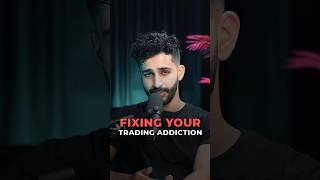 How To Fix Your Trading Addiction