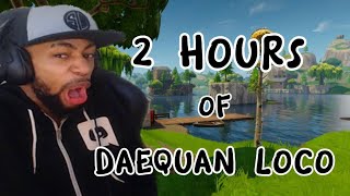 2 HOURS OF DAEQUAN LOCO (FORTNITE EDITION)