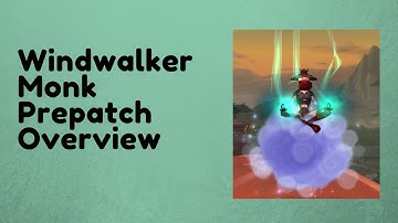 Windwalker Monk Shadowlands Prepatch Overview