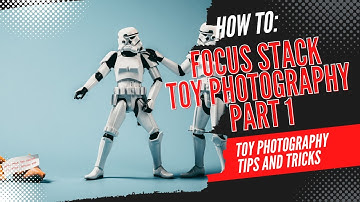 How to Focus Stack for Toy Photography: A Beginner