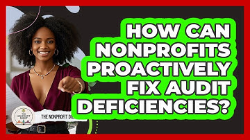 How Can Nonprofits Proactively Fix Audit Deficiencies? - The Nonprofit Digest