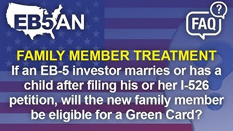 If an EB-5 investor marries or has a child after filing his or her I-526E petition, will the new...