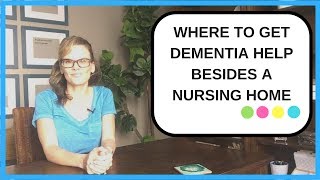 How to get dementia help without needing a nursing home