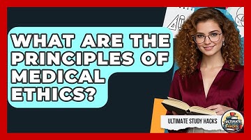 What Are The Principles Of Medical Ethics? - Ultimate Study Hacks