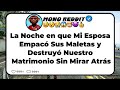 La Noche en que Mi Esposa Empacó Sus Maletas y Destruyó Nuestro Matrimonio Sin Mirar Atrás #reddit