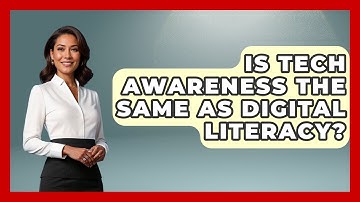Is Tech Awareness the Same as Digital Literacy? | Tech Terms Explained News
