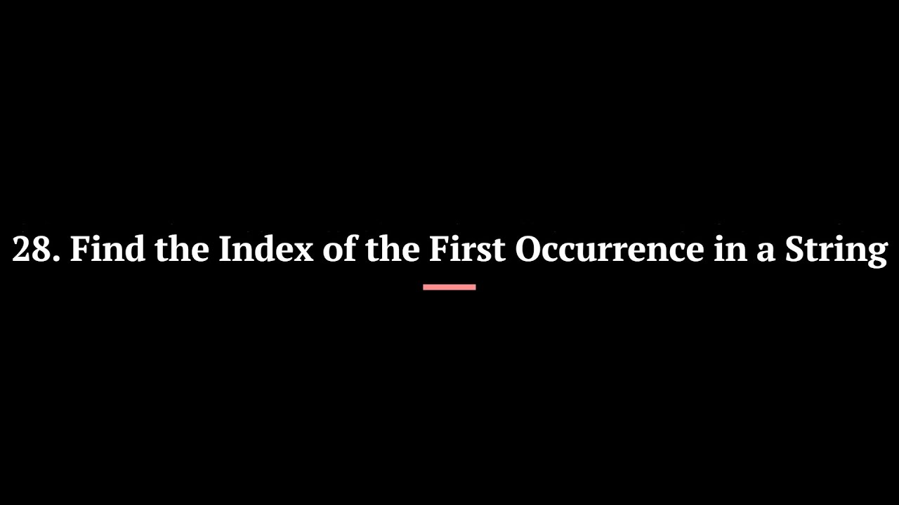 28. Find the Index of the First Occurrence in a String | Python ...
