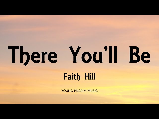 Faith Hill - There You'll Be (Lyrics) class=