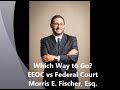 Which Way to Go? EEOC v Federal Court