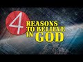 4 Reasons to Believe in God | Why God?