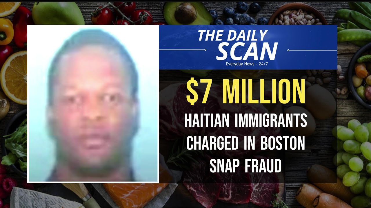 Haitian Immigrants Arrested in $7 Million Boston SNAP Fraud Scheme ...