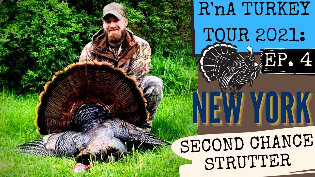 R'nA TURKEY TOUR 2021 EP. 4 NEW YORK TURKEY HUNTING SECOND CHANCE R'nA TURKEY TOUR 2021 EP. 4 NEW YORK TURKEY HUNTING SECOND CHANCE