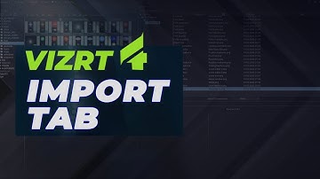 Vizrt 4 Import Tab Overview