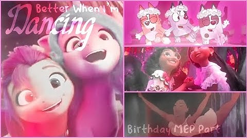 Multifandom “Bettter When I’m Dancing” Birthday MEP Part