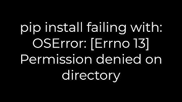Python :pip install failing with: OSError: [Errno 13] Permission denied on directory(5solution)