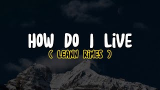 LeAnn Rimes - How Do I Live (Lyrics)