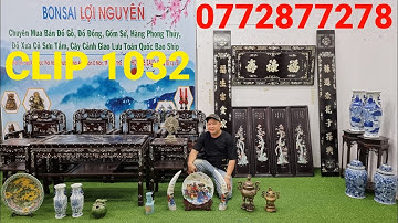 Clip 1032 (7/10/2022) Đại Tự Cẩn Ốc, Bộ Vách 7 Món, Tranh Gỗ Xưa, Đồ Gỗ, Gốm Sứ, Đồ Đồng, Đồ Cổ, ltk
