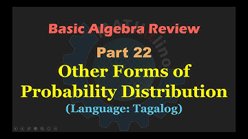 Basic Algebra Review Part 22: Other Forms of Probability Distribution (Tagalog)