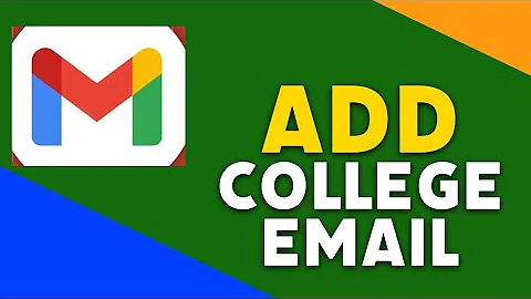 How to Add College Email in Gmail 2025?