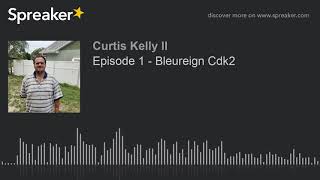 Episode 1 - Bleureign Cdk2 (made with Spreaker)