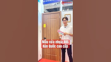 ✅ Review cửa nhựa abs Hàn Quốc mẫu mới nhất, đây là dòng cửa nhựa giả gỗ cao cấp Hàn Quốc đẹp sang