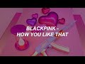BLACKPINK - 「How you like that - JP Ver.-」 Easy Lyrics