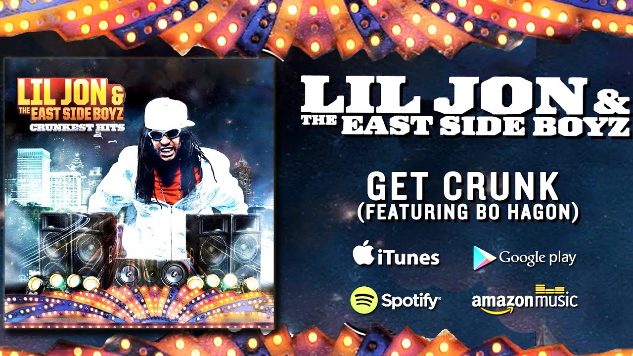 Lil Jon & The East Side Boyz - Get Crunk (featuring Bo Hagon)