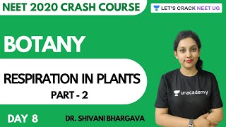 Respiration in Plants | Part 2 | Crash Course for NEET 2020 | Day 8 | Botany | Dr. Shivani Bhargava
