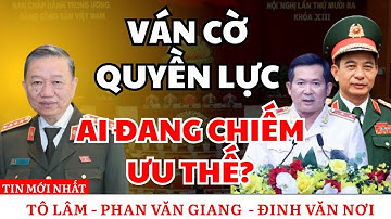 Ván cờ quyền lực: Khi Tô Lâm – Phan Văn Giang và nhân tố  Đinh Văn Nơi cùng xuất hiện!