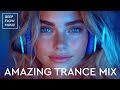 TRANCE TOP MIX 2025 NEW TRANCE MUSIC TRACKS EDM Mix 2025 DJ SET