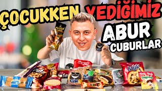 ÇOCUKKEN YEDİĞİMİZ ABUR CUBURLAR!