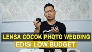 LENSA YANG COCOK UNTUK WEDDING EDISI LOW BUDGET VLOG 107