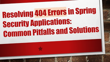 Resolving 404 Errors in Spring Security Applications: Common Pitfalls and Solutions