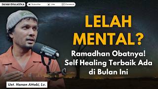 Download Lagu Ramadhan Sebagai Self Healing | Ustadz Hanan Attaki #ustadzhananattaki MP3