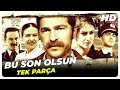 Bu Son Olsun | Ufuk Bayraktar Türk Filmi | Full Film İzle (HD)