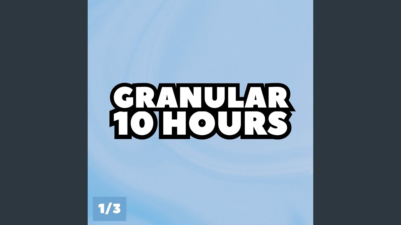 Watch Granular 10 Hours, Pt. 19 on YouTube