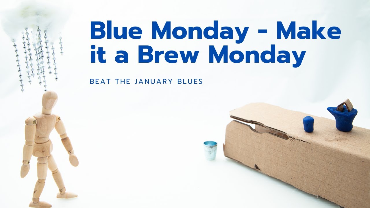 Blue Monday Make it a Brew Monday Beat the January Blues YouTube