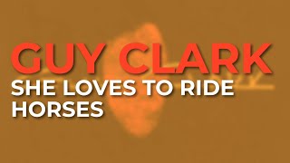 Watch Guy Clark She Loves To Ride Horses video