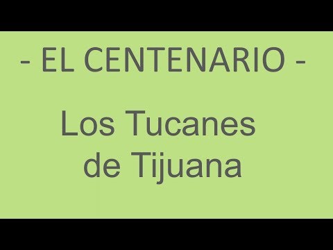 Los Tucanes De Tijuana [LETRA] El Centenario
