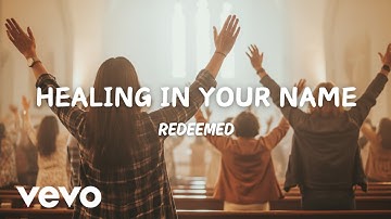 Healing in Your Name - REDEEMED - (Official Music Video)